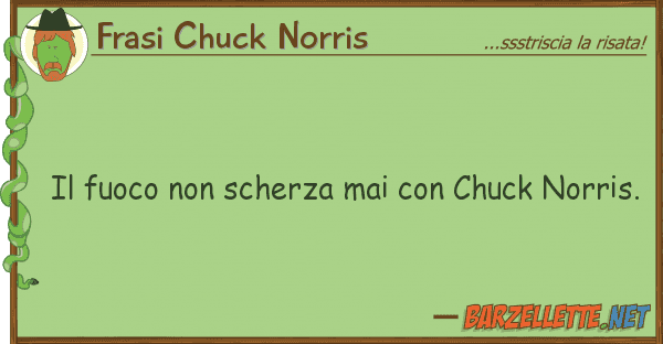 Frasi Chuck Norris fuoco scherza mai chuck norri