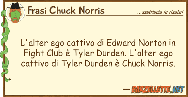 Frasi Chuck Norris l'alter ego cattivo edward norton