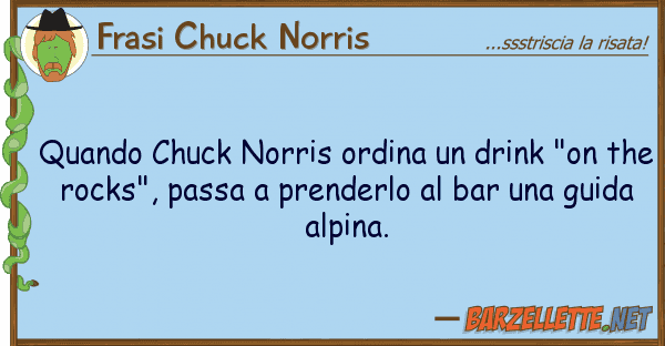 Frasi Chuck Norris quando chuck norris ordina drink "on