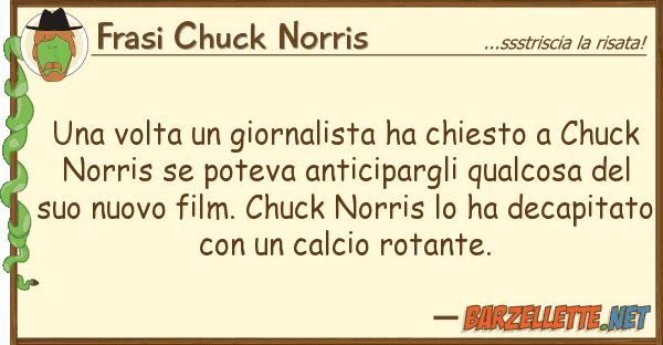 Frasi Chuck Norris volta giornalista ha chiesto ch