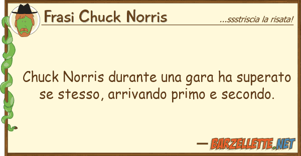 Frasi Chuck Norris chuck norris durante gara ha superat