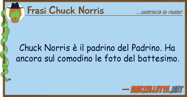 Frasi Chuck Norris chuck norris è padrino padrino.