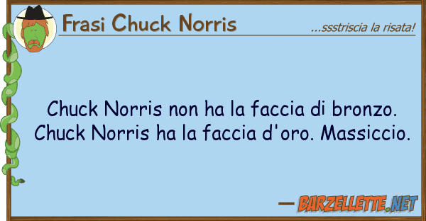 Frasi Chuck Norris chuck norris ha faccia bronzo.