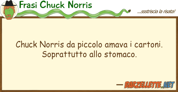 Frasi Chuck Norris chuck norris piccolo amava cartoni.
