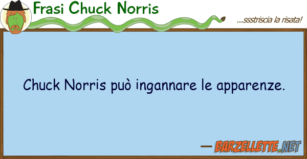Frasi Chuck Norris chuck norris può ingannare apparenze
