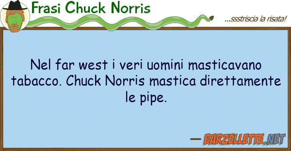 Frasi Chuck Norris far west veri uomini masticavano t
