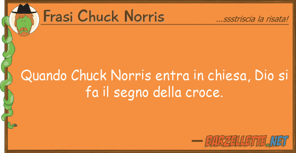 Frasi Chuck Norris quando chuck norris entra chiesa, dio