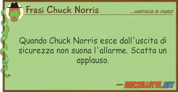 Frasi Chuck Norris quando chuck norris esce dall'uscita