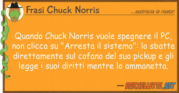 Frasi Chuck Norris quando chuck norris vuole spegnere pc