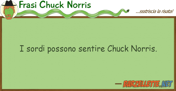 Frasi Chuck Norris sordi possono sentire chuck norris.