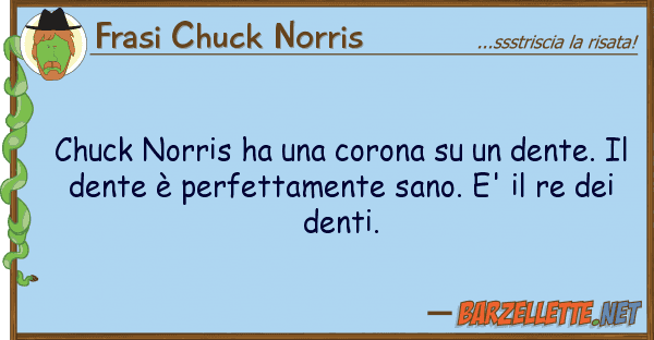 Frasi Chuck Norris chuck norris ha corona dente.