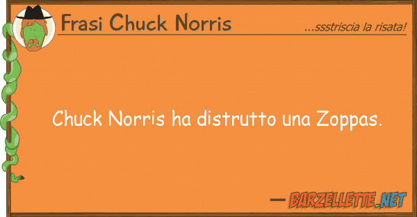 Frasi Chuck Norris chuck norris ha distrutto zoppas.