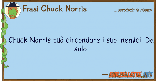 Frasi Chuck Norris chuck norris può circondare nemi
