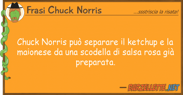 Frasi Chuck Norris chuck norris può separare ketchup