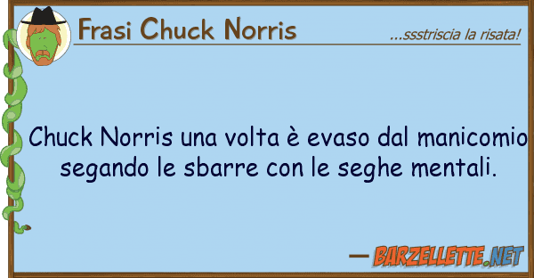 Frasi Chuck Norris chuck norris volta è evaso mani