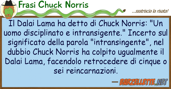 Frasi Chuck Norris dalai lama ha detto chuck norris: