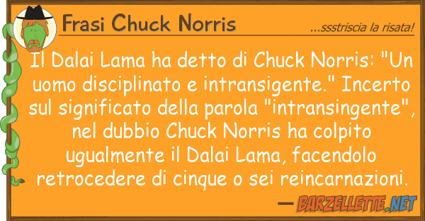 Frasi Chuck Norris dalai lama ha detto chuck norris: