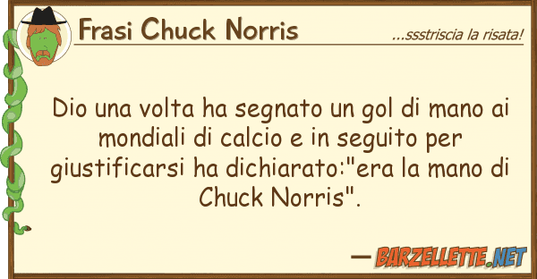 Frasi Chuck Norris dio volta ha segnato gol mano