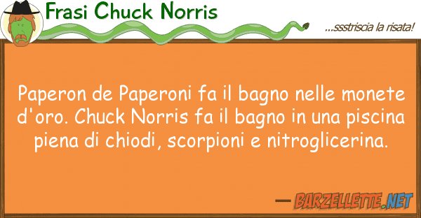 Frasi Chuck Norris paperon de paperoni fa bagno mo
