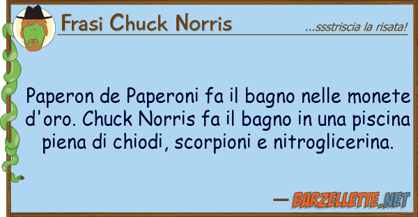 Frasi Chuck Norris paperon de paperoni fa bagno mo