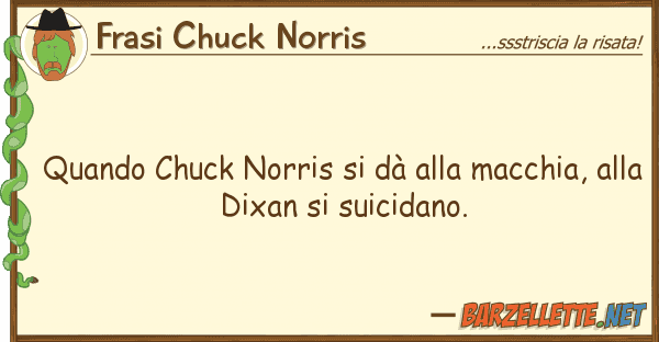 Frasi Chuck Norris quando chuck norris dà macchia,