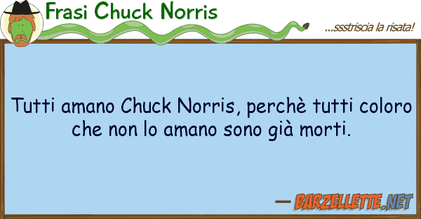 Frasi Chuck Norris amano chuck norris, perchè