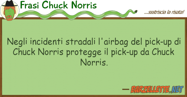 Frasi Chuck Norris incidenti stradali l'airbag pi