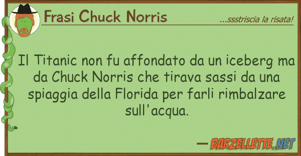 Frasi Chuck Norris titanic fu affondato iceber