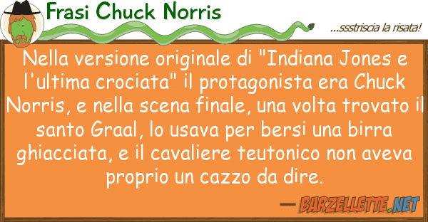 Frasi Chuck Norris versione originale "indiana jon