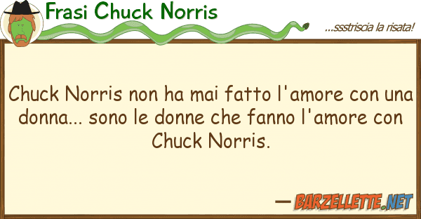 Frasi Chuck Norris chuck norris ha mai fatto l'amore co