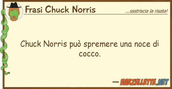 Frasi Chuck Norris chuck norris può spremere noce