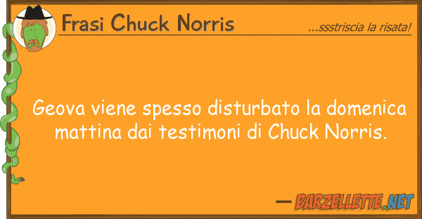 Frasi Chuck Norris geova viene spesso disturbato domenic