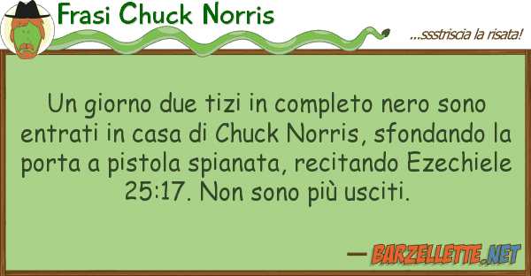 Frasi Chuck Norris giorno due tizi completo nero sono