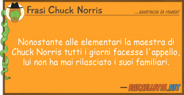 Frasi Chuck Norris nonostante elementari maestra