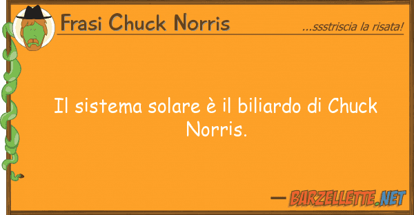 Frasi Chuck Norris sistema solare è biliardo chuc