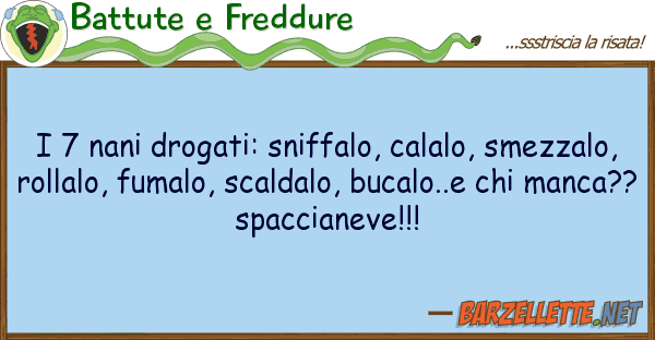 Battute e Freddure 7 nani drogati: sniffalo, calalo, smez