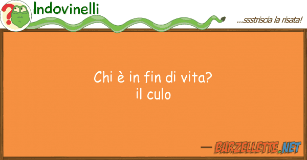 Indovinelli è fin vita? culo