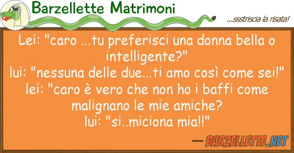 Barzellette Matrimoni lei: "caro ...tu preferisci donna