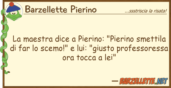 Barzellette Pierino maestra dice pierino: "pierino smet