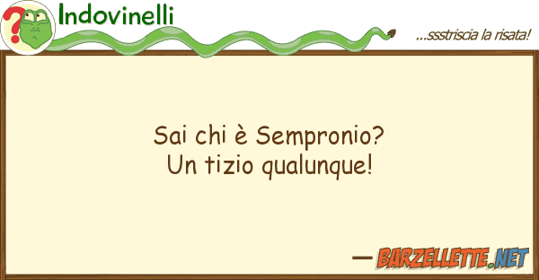 Indovinelli sai è sempronio? tizio qualunque