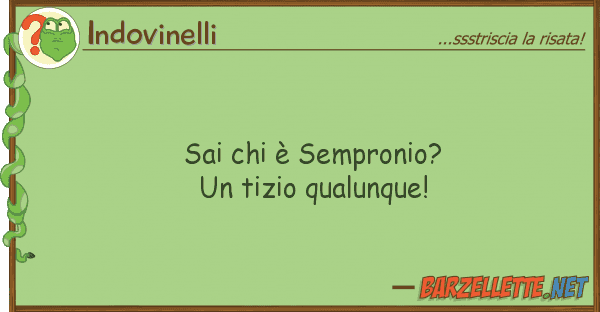 Indovinelli sai è sempronio? tizio qualunque