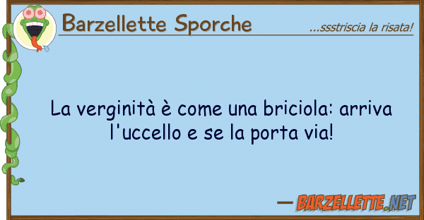 Barzellette Sporche verginità è briciola: arri