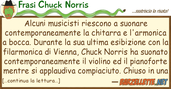 Frasi Chuck Norris alcuni musicisti riescono suonare cont