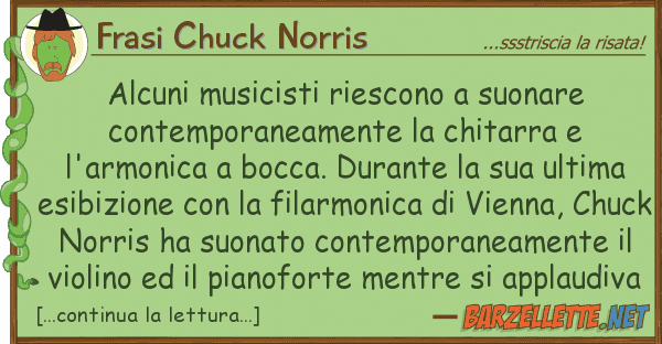 Frasi Chuck Norris alcuni musicisti riescono suonare cont