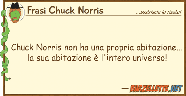 Frasi Chuck Norris chuck norris ha propria abitazio
