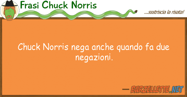 Frasi Chuck Norris chuck norris nega quando fa due