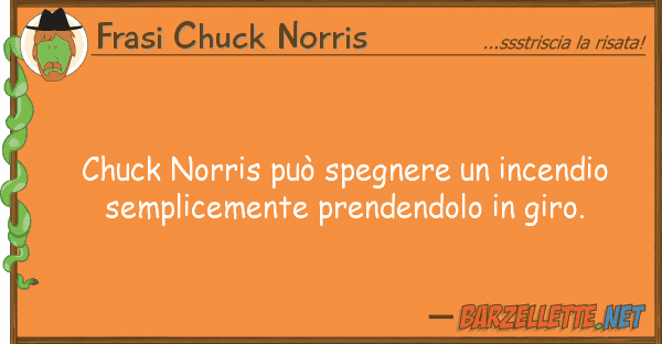 Frasi Chuck Norris chuck norris può spegnere incendio s
