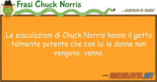 Frasi Chuck Norris eiaculazioni chuck norris hanno