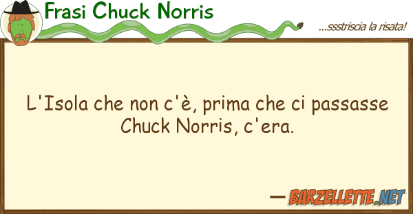 Frasi Chuck Norris l'isola c'è, prima passa