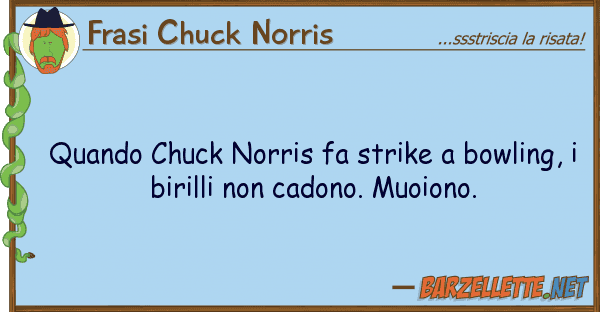 Frasi Chuck Norris quando chuck norris fa strike bowling,